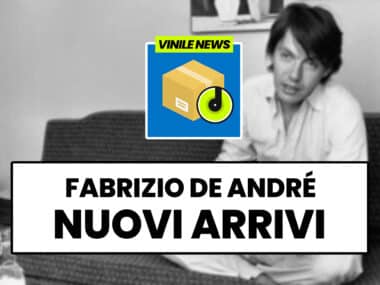 Fabrizio De André: 6 nuove edizioni su vinile!