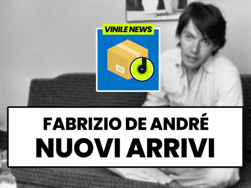 Fabrizio De André: 6 nuove edizioni su vinile!